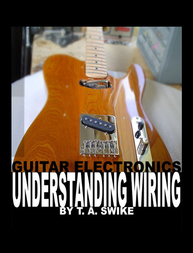 Guitar Electronics Understanding Wiring