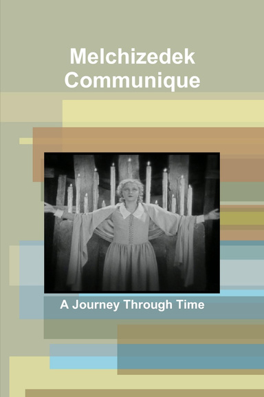 Melchizedek Communique: A Journey Through Time