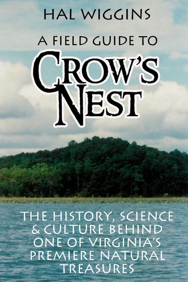 A Field Guide to Crow's Nest: The History Science & Culture Behind One of Virginia's Premiere Natural Treasures