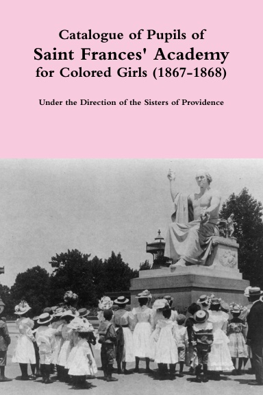 Catalogue of Pupils of Saint Frances' Academy for Colored Girls (1867-1868)