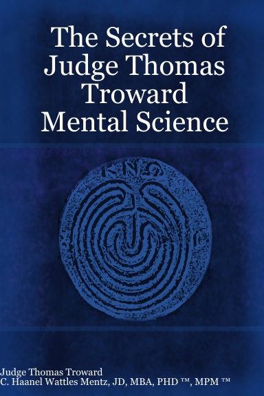 The Secrets of Judge Thomas Troward - Mental Science