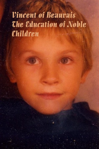 Vincent of Beauvais: The Education of Noble Children
