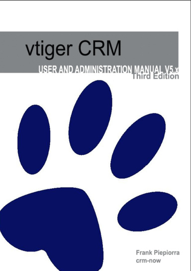 Vtiger CRM: User and Administration Manual (3rd Edition)