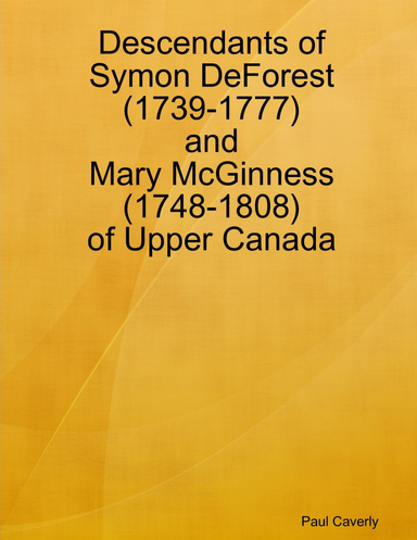 Descendants of Symon Deforest (1739-1777) and Mary Mcginness (1748-1808) of Upper Canada