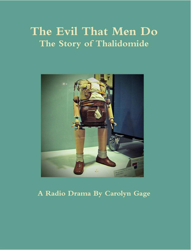 The Evil That Men Do: The Story of Thalidomide (A Radio Drama)