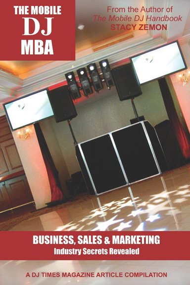 The Mobile DJ MBA: Business, Sales, & Marketing Industry Secrets Revealed