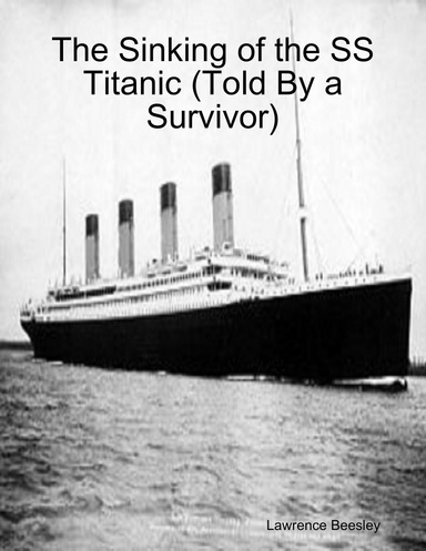 The Sinking of the SS Titanic (Told By a Survivor)