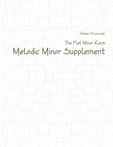 Melodic Minor Supplement  The Flat Minor Keys