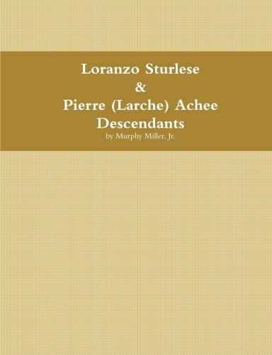 Loranzo Sturlese & Pierre (Larche) Achee Descendants