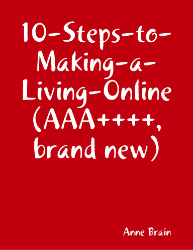 10-Steps-to-Making-a-Living-Online(AAA++++, brand new)