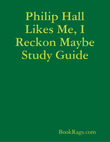 Philip Hall Likes Me, I Reckon Maybe Study Guide