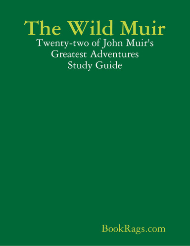 The Wild Muir: Twenty-two of John Muir's Greatest Adventures Study Guide