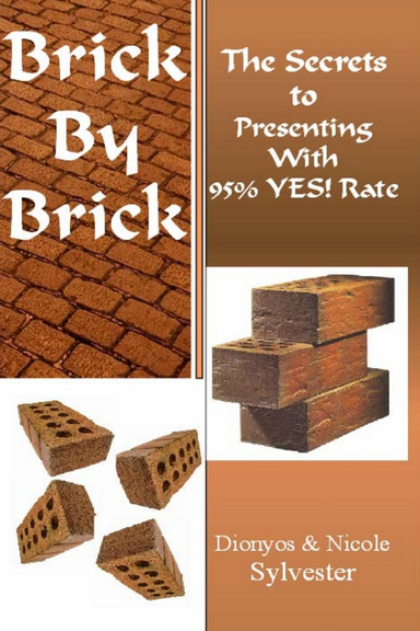 Brick by Brick - The Secrets to Presenting With a 95% YES Rate