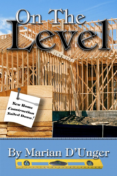 On the Level:  New Home Construction Nailed Down