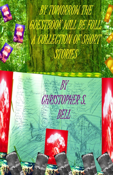 By Tomorrow The Guestbook Will Be Full: A Collection of Short Stories