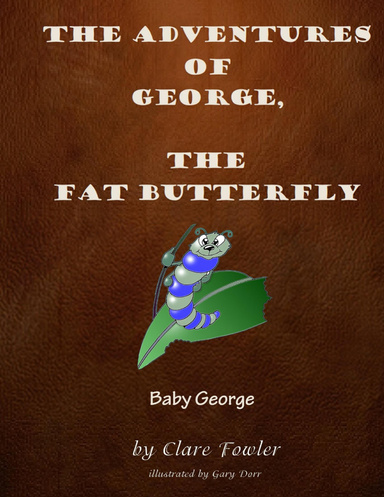 The Adventures of George, The Fat Butterfly - Baby George