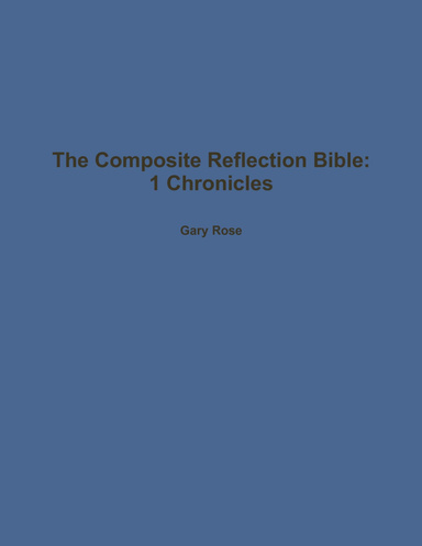 The Composite Reflection Bible: 1 Chronicles
