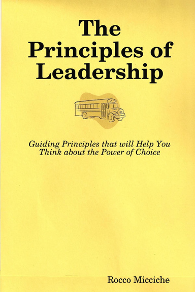 The Principles of Leadership    The People and Events that Inspired My Vision of True Leadership