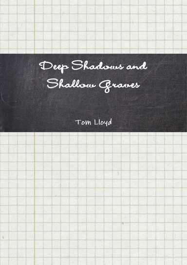 Deep Shadows and Shallow Graves