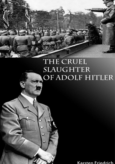 The Cruel Slaughter of Adolf Hitler