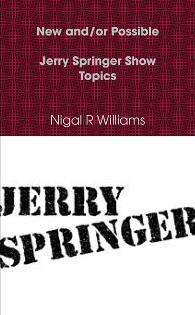 New and/or Possible Jerry Springer Show Topics
