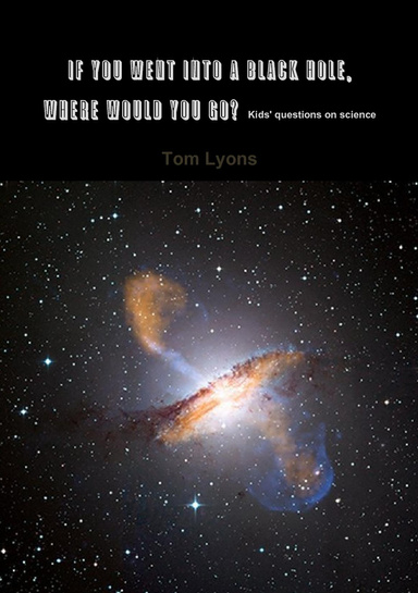 If you went into a black hole, where would you go? Kids' questions on science