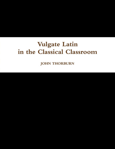 Vulgate Latin in the Classical Classroom