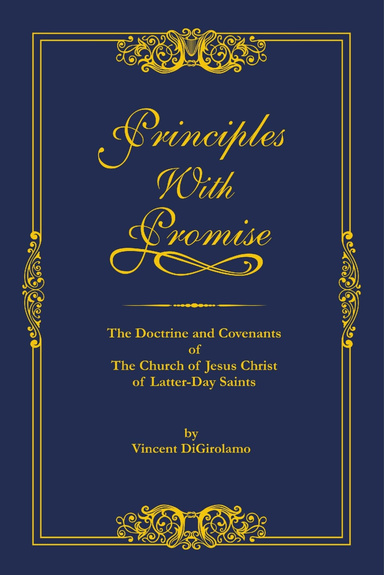 Principles with Promise: The Doctrine and Covenants of The Church of Jesus Christ of Latter Day Saints