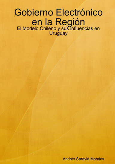Gobierno Electrónico en la Región - El Modelo Chileno y sus influencias en Uruguay