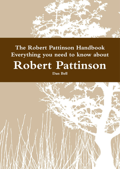 The Robert Pattinson Handbook - Everything you need to know about Robert Pattinson