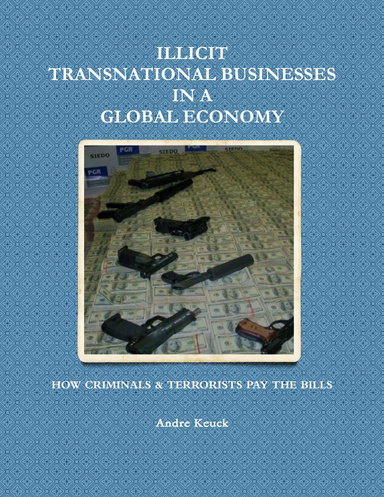Illicit Transnational Businesses in a Global Economy: How Criminals & Terrorists Pay the Bills