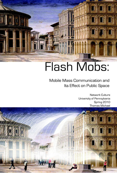 Flash Mobs: Mobile Mass Communication and Its Effect on Public Space
