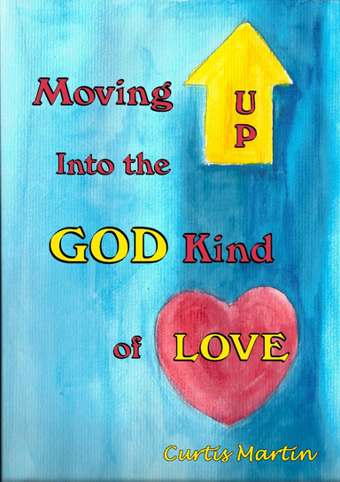 Moving UP Into the GOD Kind of Love