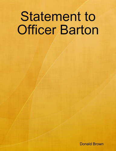Statement to Officer Barton