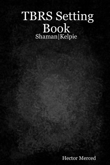 TBRS Setting Book: Shaman|Kelpie