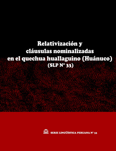 Relativización y cláusulas nominalizadas en el quechua huallaguino (Huánuco) (SLP N° 33)