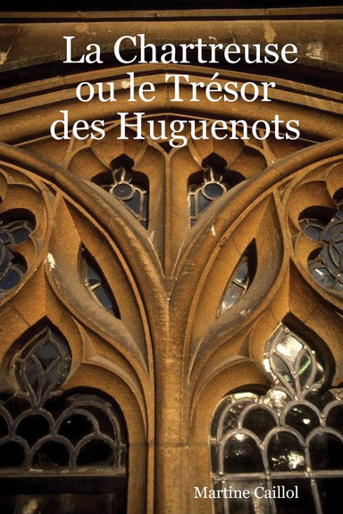 La Chartreuse ou le Trésor des Huguenots