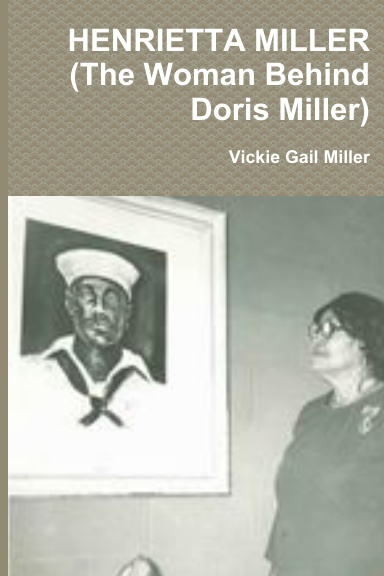 HENRIETTA MILLER (The Woman Behind Doris Miller)