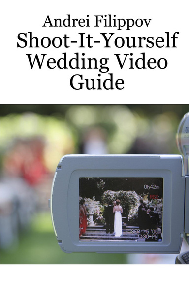 Shoot-It-Yourself Wedding Video Guide
