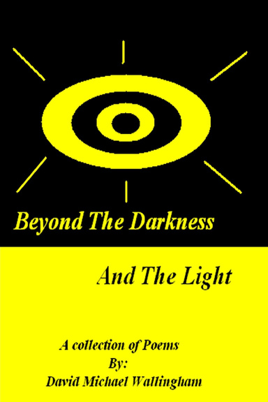 Beyond the Darkness and the Light