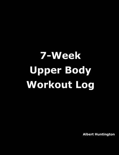 7-Week Upper Body Workout Log