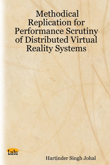 Methodical Replication for Performance Scrutiny of Distributed Virtual Reality Systems