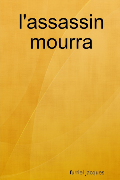 l'assassin mourra