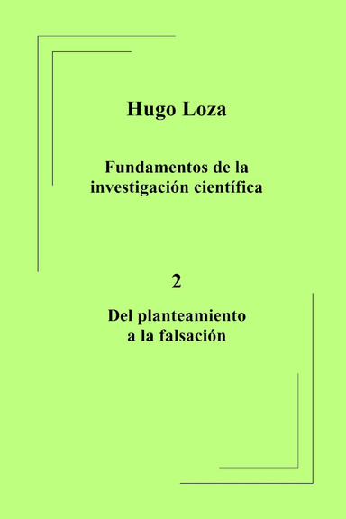 Fundamentos de la investigación científica 2. Del planteamiento a la falsación