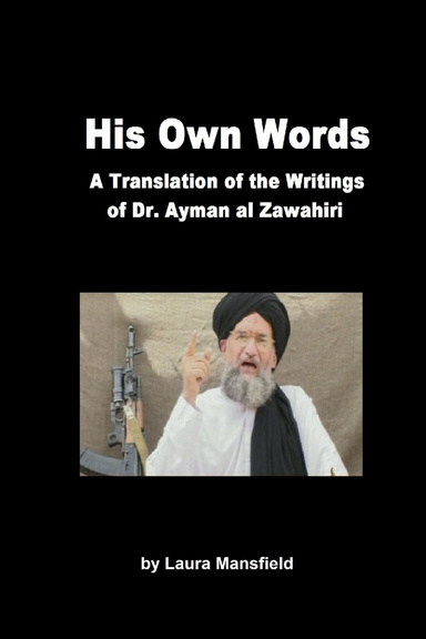His Own Words:  Translation and Analysis of the Writings of Dr. Ayman Al Zawahiri
