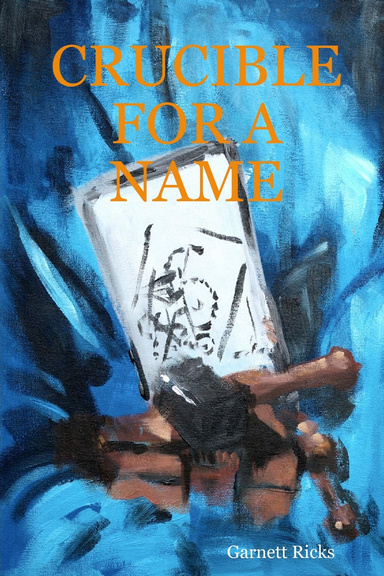 CRUCIBLE FOR A NAME