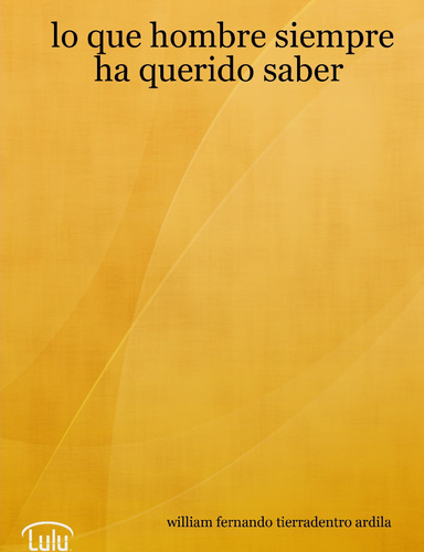 lo que hombre siempre ha querido saber