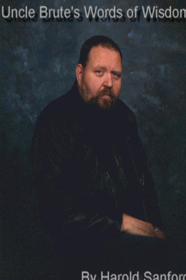 Uncle Brutes Words of Wisdom