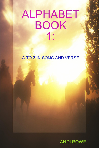 ALPHABET BOOK 1: A TO Z IN SONG AND VERSE
