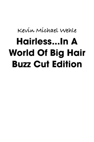 Hairless...In A World Of Big Hair Buzz Cut Edition